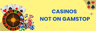 Exploring Casinos That Are Not on GamStop