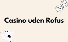 Bedste Casino Uden Om Rufus En Guide til De Bedste Online Spiloplevelser